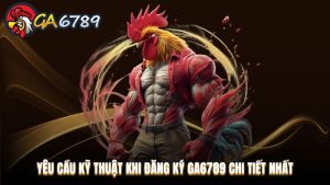 Hướng dẫn tham gia Ga6789 dành cho cược thủ