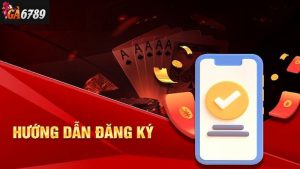 Hướng dẫn tham gia Ga6789 dành cho cược thủ